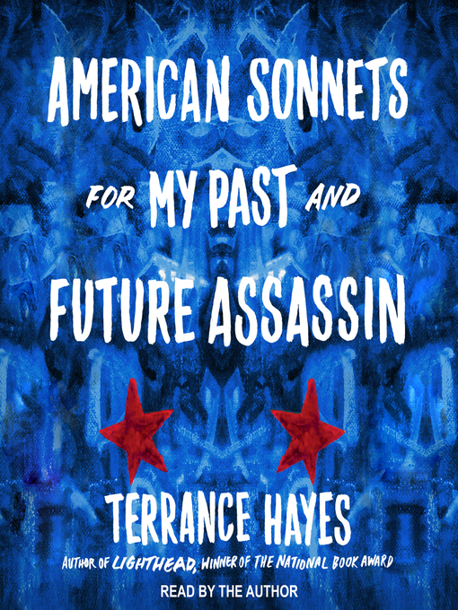 Title details for American Sonnets for My Past and Future Assassin by Terrance Hayes - Available